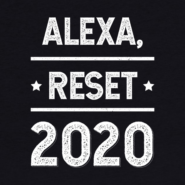 Alexa Reset 2020 - Gift Funny by Diogo Calheiros